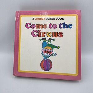 Come to the Circus ~ A Chubby Board‎ Book Vintage 1980 By Simon & Schuster
